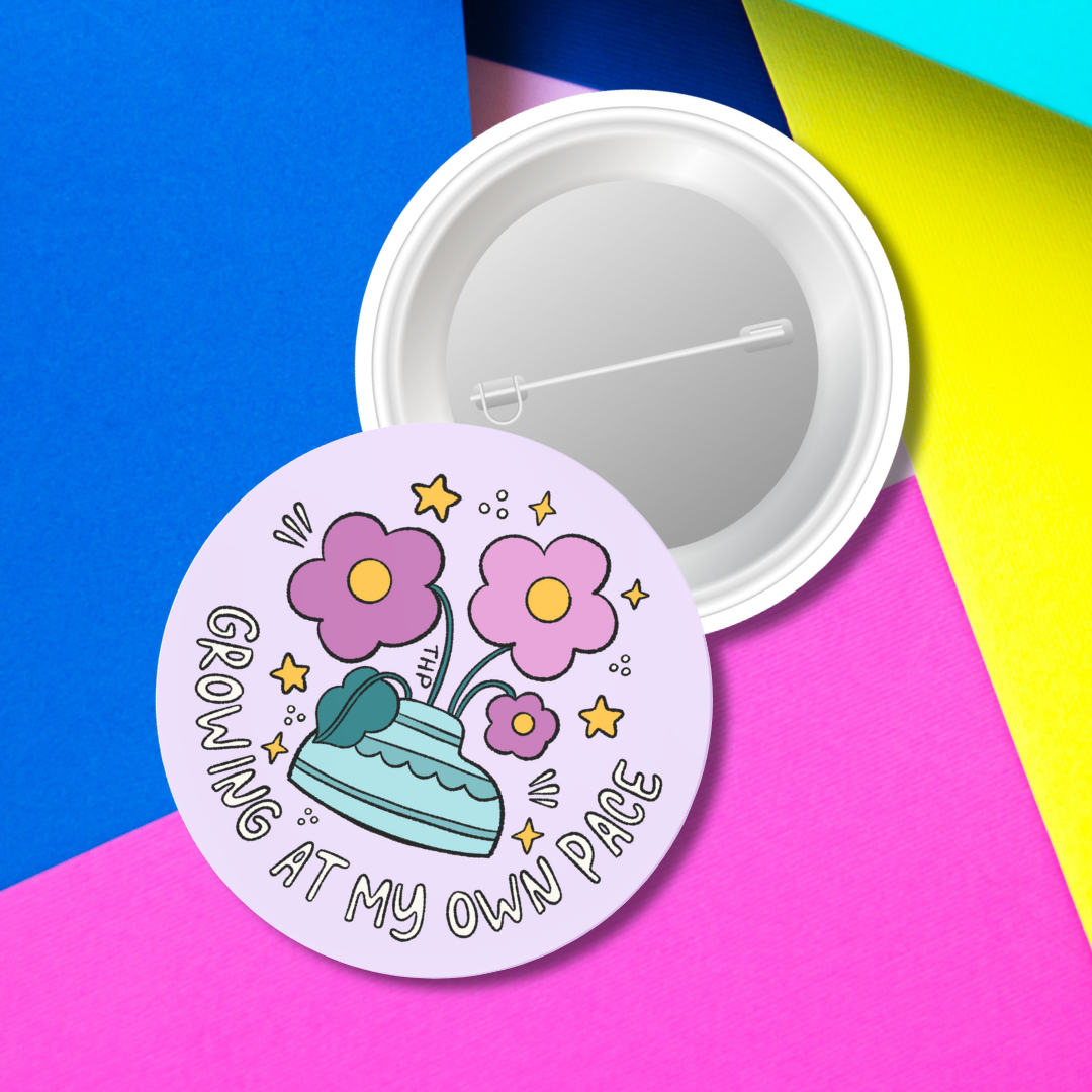 Growing at My Own Pace Button Pin